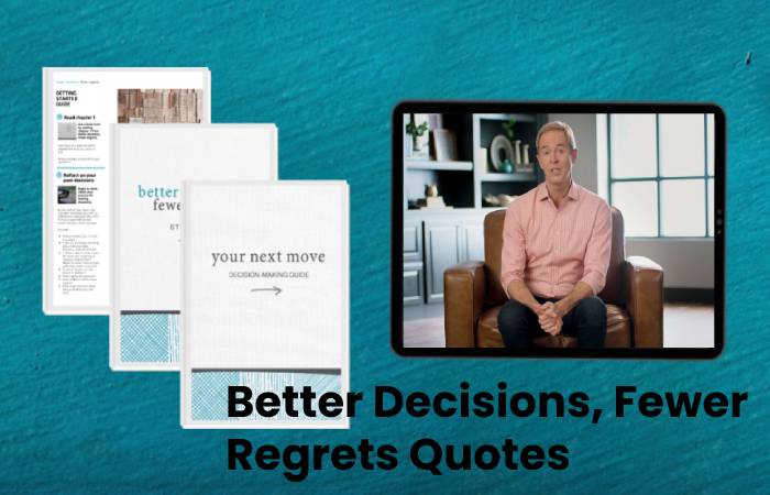 Better Decisions Fewer Regrets