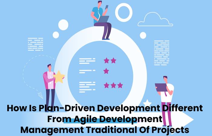 How Is Plan-Driven Development Different From Agile Development