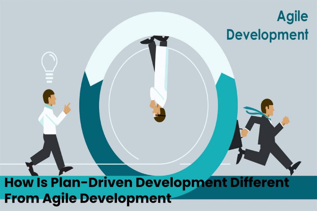 How Is Plan-Driven Development Different From Agile Development