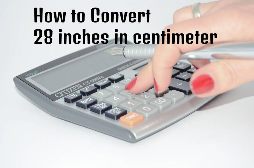 How to convert 28 inches in cm 