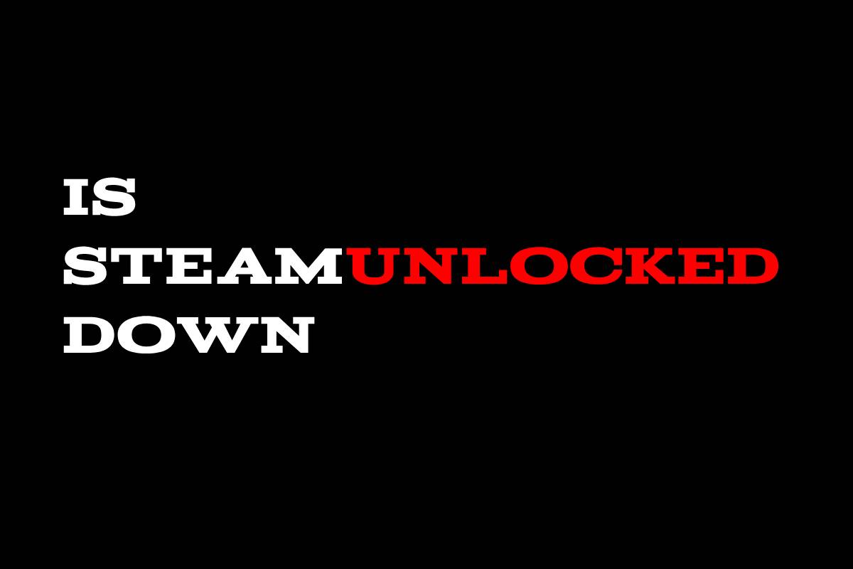 Is Steamunlocked down