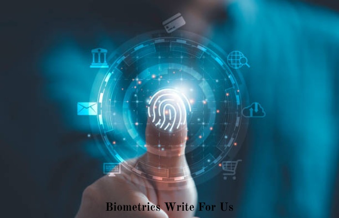 Biometrics Write For Us