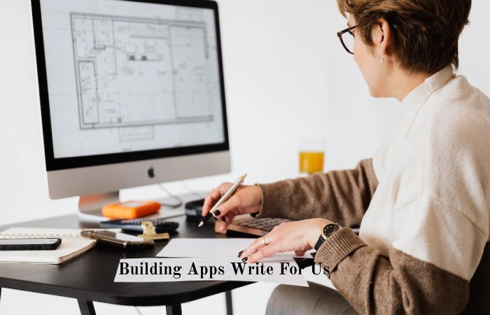 Building Apps Write For Us