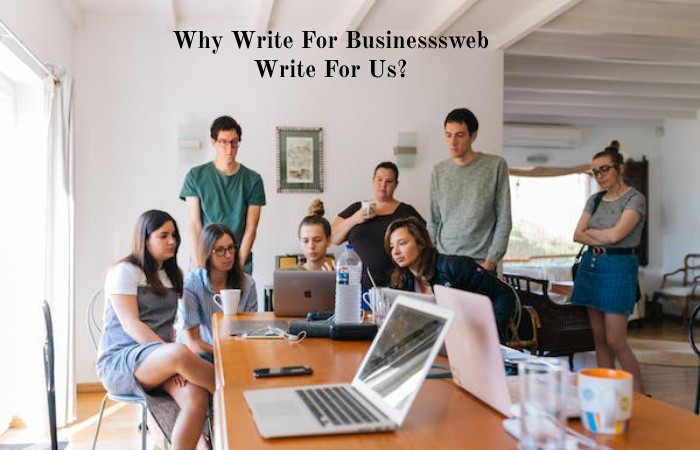 Why Write For Businesssweb Write For Us_ (10)