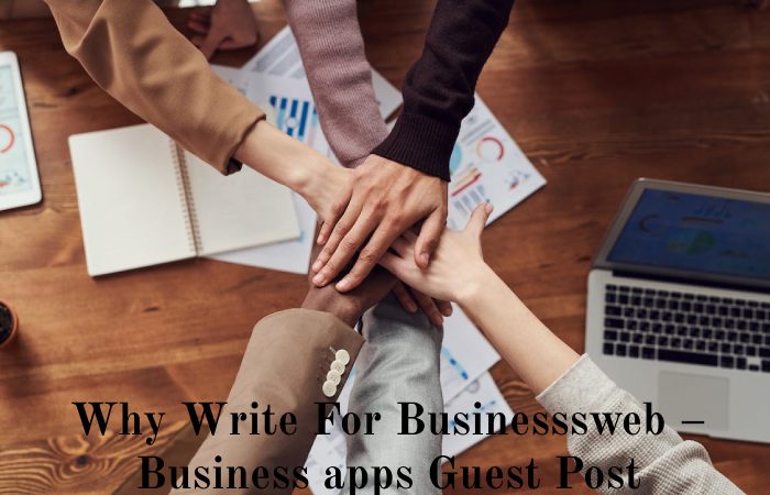 Why Write For Businesssweb – Business apps Guest Post