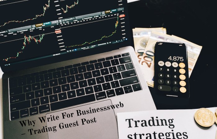 Why Write For Businesssweb – Trading Guest Post