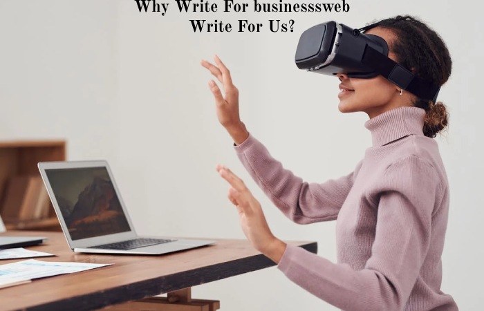 Why Write For businesssweb Write For Us_ (1)