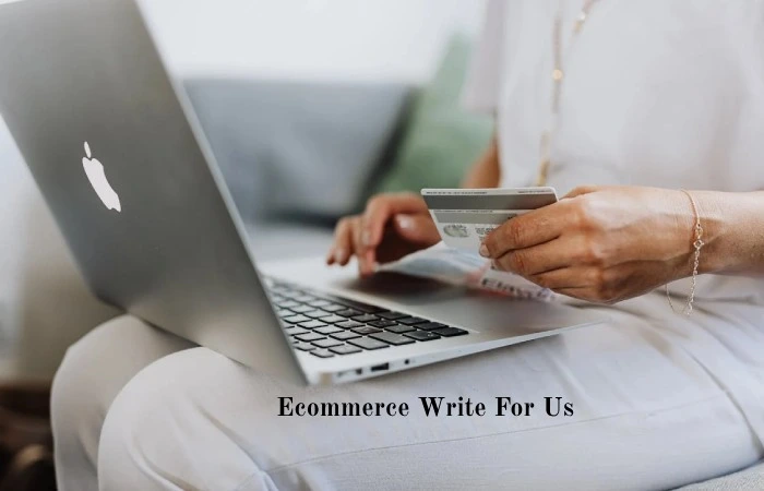 Ecommercee Write For Us