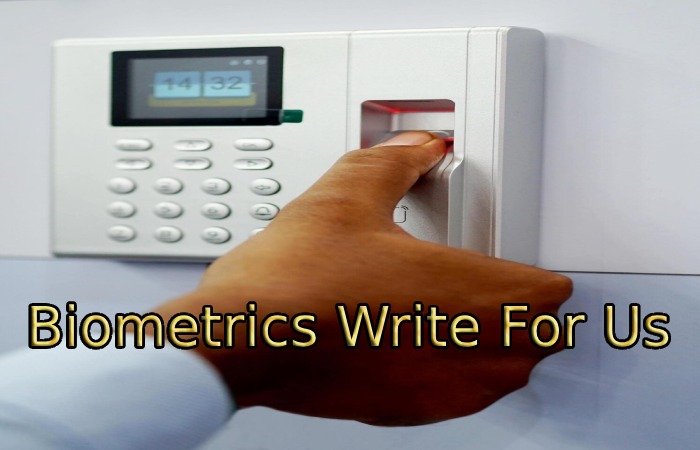 Biometrics Write For Us