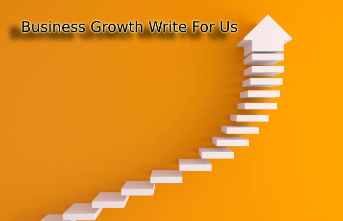 Business Growth Write For Us