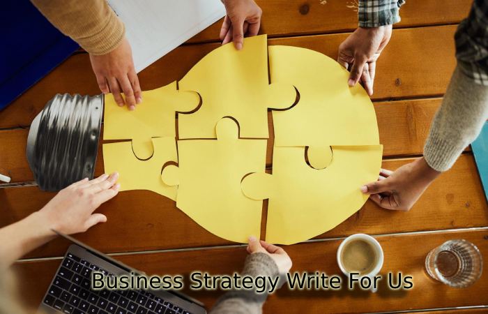 Business Strategy Write For Us