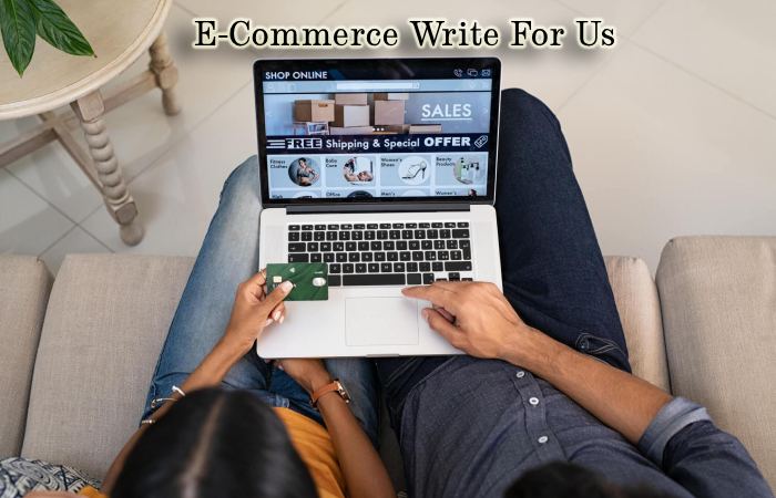 E-Commerce Write For Us