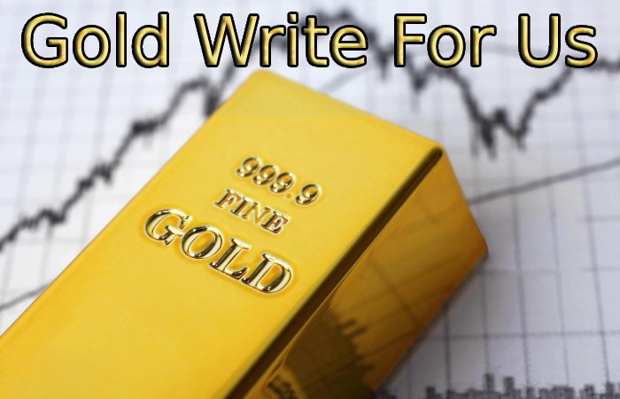 Gold Write For Us