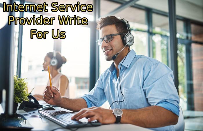 Internet Service Provider Write For Us