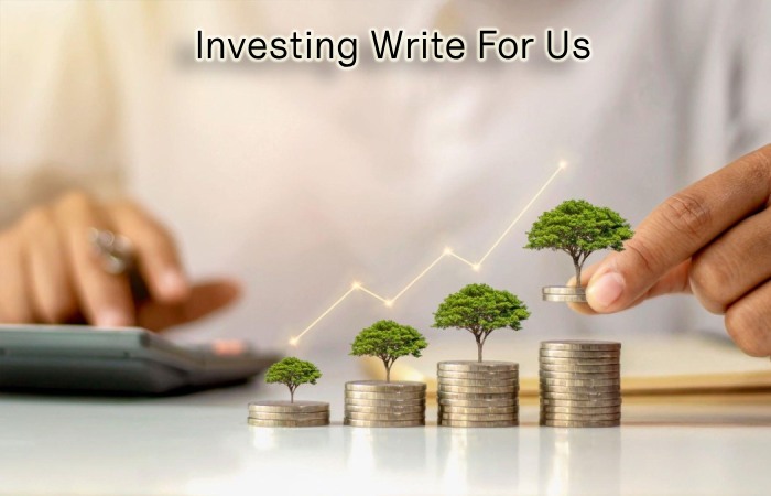 Investing Write For Us
