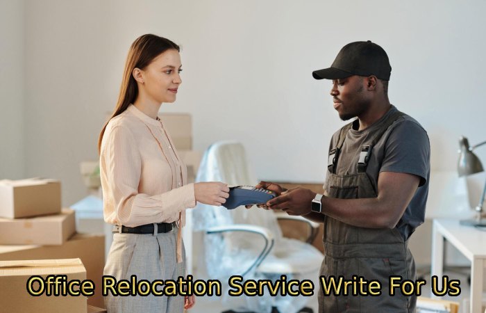 Office Relocation Service Write For Us