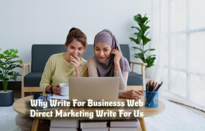 Why Write For Businesss Web – Direct Marketing Write For Us