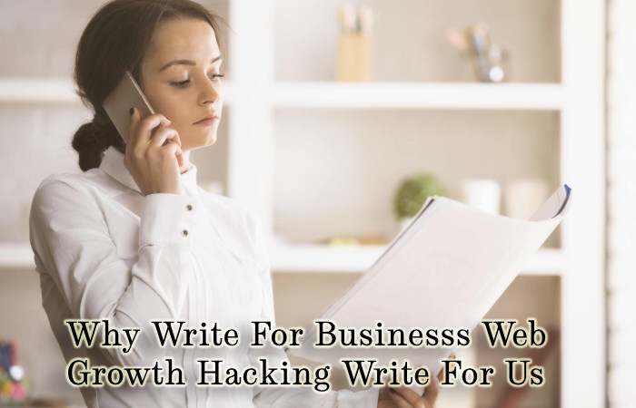 Why Write For Businesss Web – Growth Hacking Write For Us