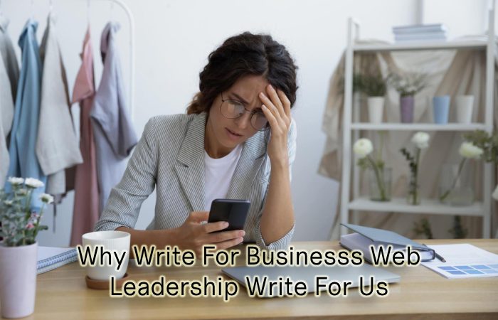 Why Write For Businesss Web – Leadership Write For Us