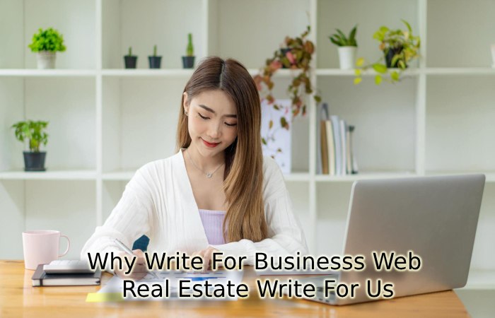 Why Write For Businesss Web – Real Estate Write For Us