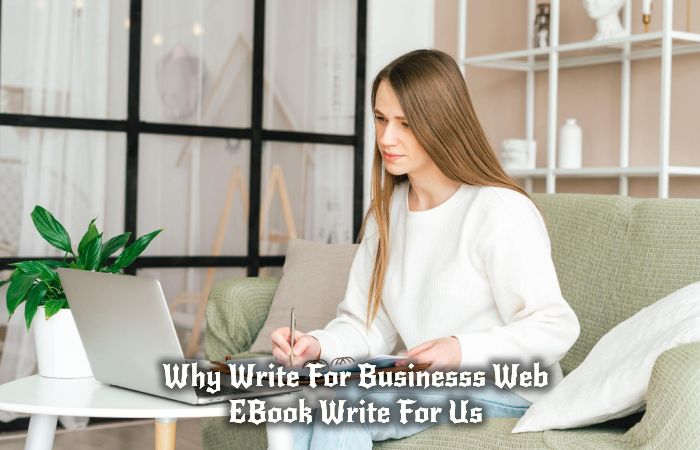 Why Write For Businesss Web – eBook Write For Us