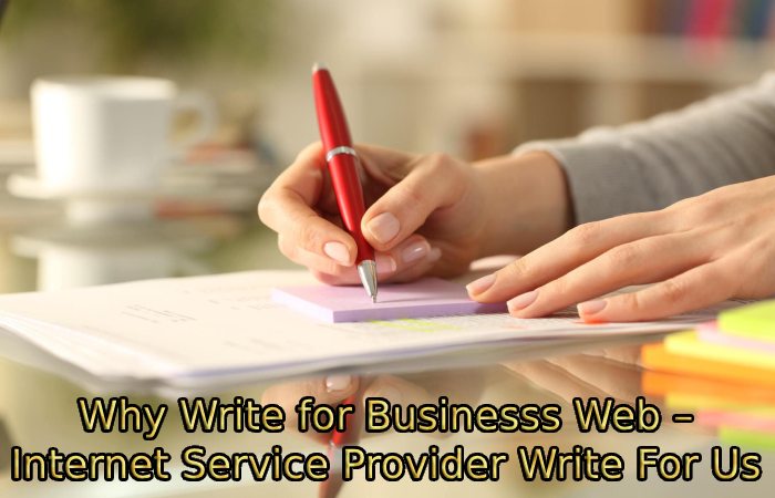 Why Write for Businesss Web – Internet Service Provider Write For Us
