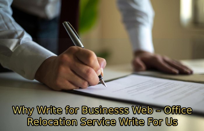Why Write for Businesss Web – Office Relocation Service Write For Us