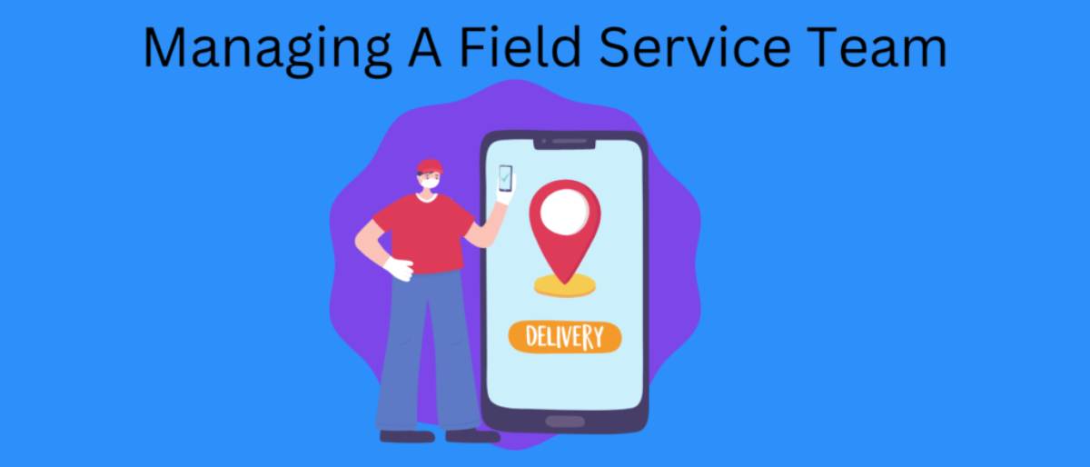 How Will a Field Service Software Help Coordinate My Teams?