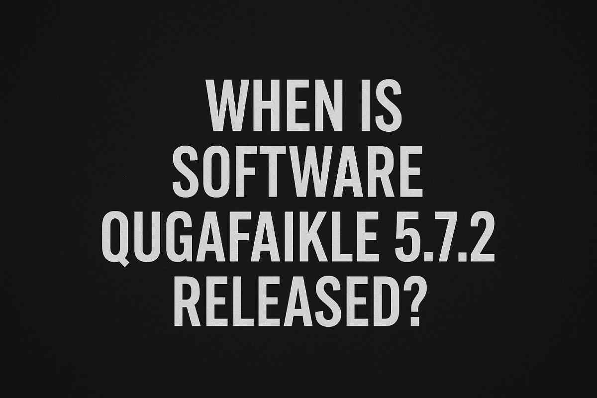 When Is Software Qugafaikle5.7.2 Released_